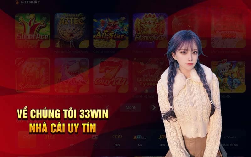 Về Chúng Tôi 33WIN - Khám Phá Nền Tảng Giải Trí 2026 1 Giới thiệu trang cược uy tín